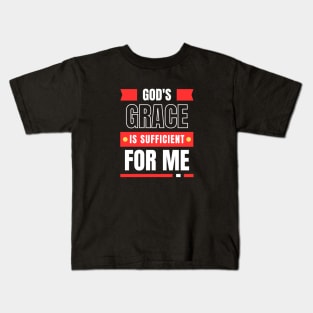 God's Grace Is Sufficient For Me | Christian Saying Kids T-Shirt